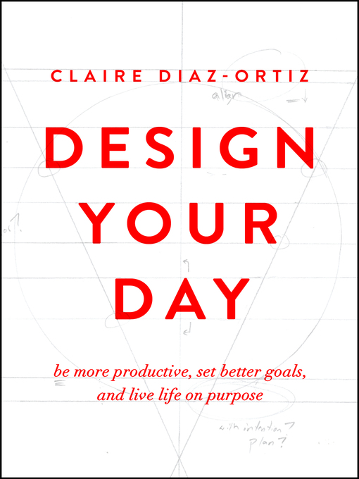 Title details for Design Your Day by Claire Diaz-Ortiz - Available